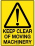 Caution Sign - Keep Clear of Moving Machinery  Poly