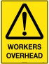 Caution Sign - Workers Overhead  Poly