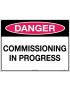 Danger Sign - Commissioning in Progress  Poly