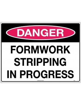 Danger Sign - Formwork Stripping in Progress  Corflute