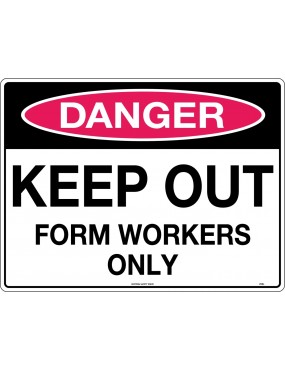 Danger Sign -  Keep Out Form Workers Only   Corflute