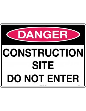 Danger Sign -  Construction Site Do Not Enter  Corflute