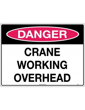 Danger Sign -  Crane Working Overhead  Corflute