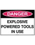 Danger Sign -  Explosive Powered Tools In Use   Metal