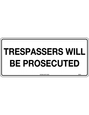 General Sign - Trespassers Will Be Prosecuted  Poly