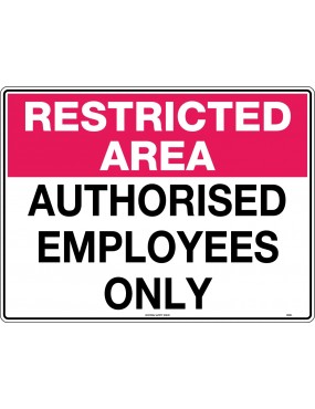 General Sign - Restricted Area Authorised Employees Only  Metal