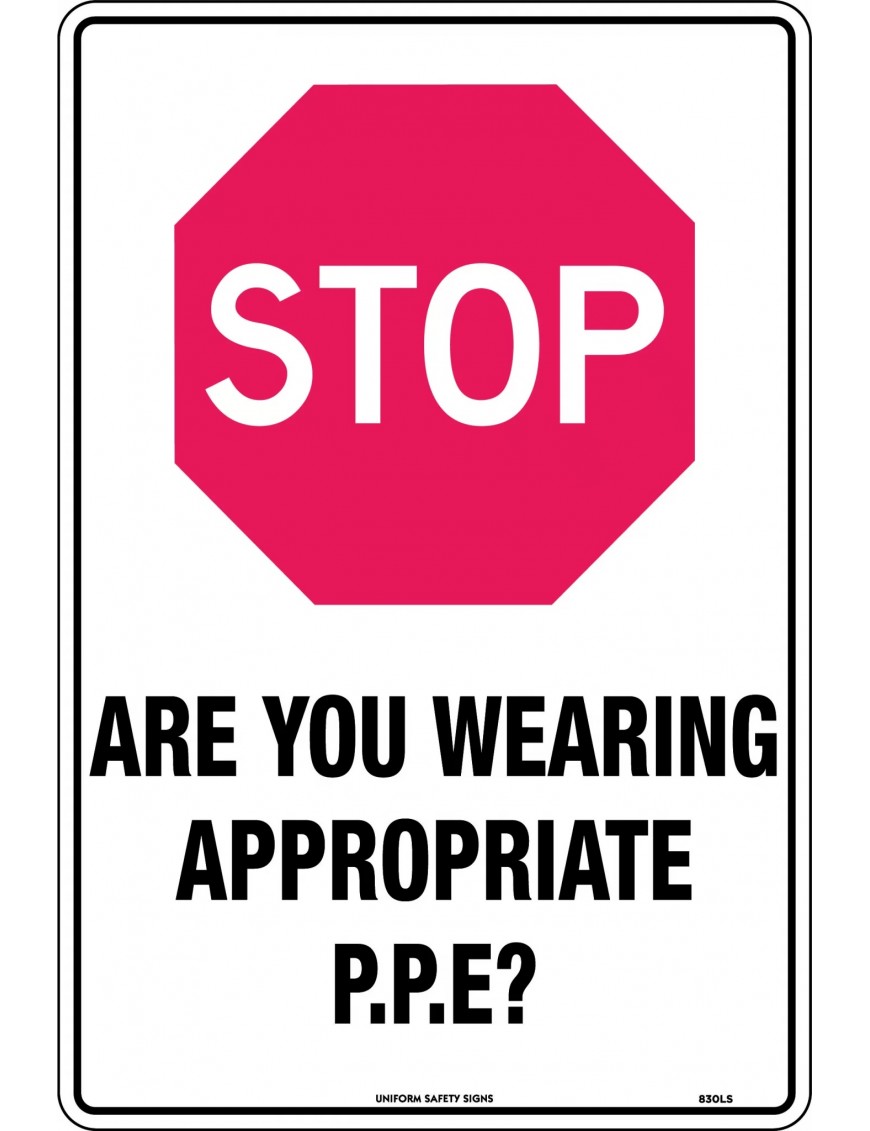 General Sign -  Stop Are You Wearing Appropriate P.P.E?  Poly