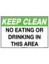 General Sign -  Keep Clean, No Eating Or Drinking In This Area   Poly