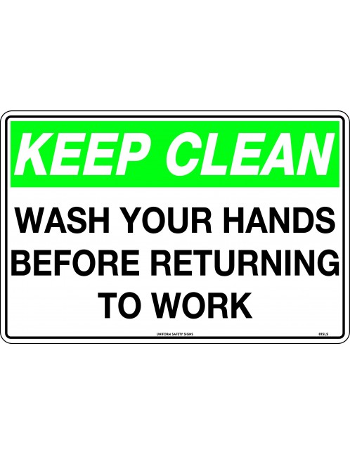 General Sign -  Keep Clean, Wash your Hands before Returning to Work   Poly