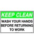 General Sign -  Keep Clean, Wash your Hands before Returning to Work   Poly