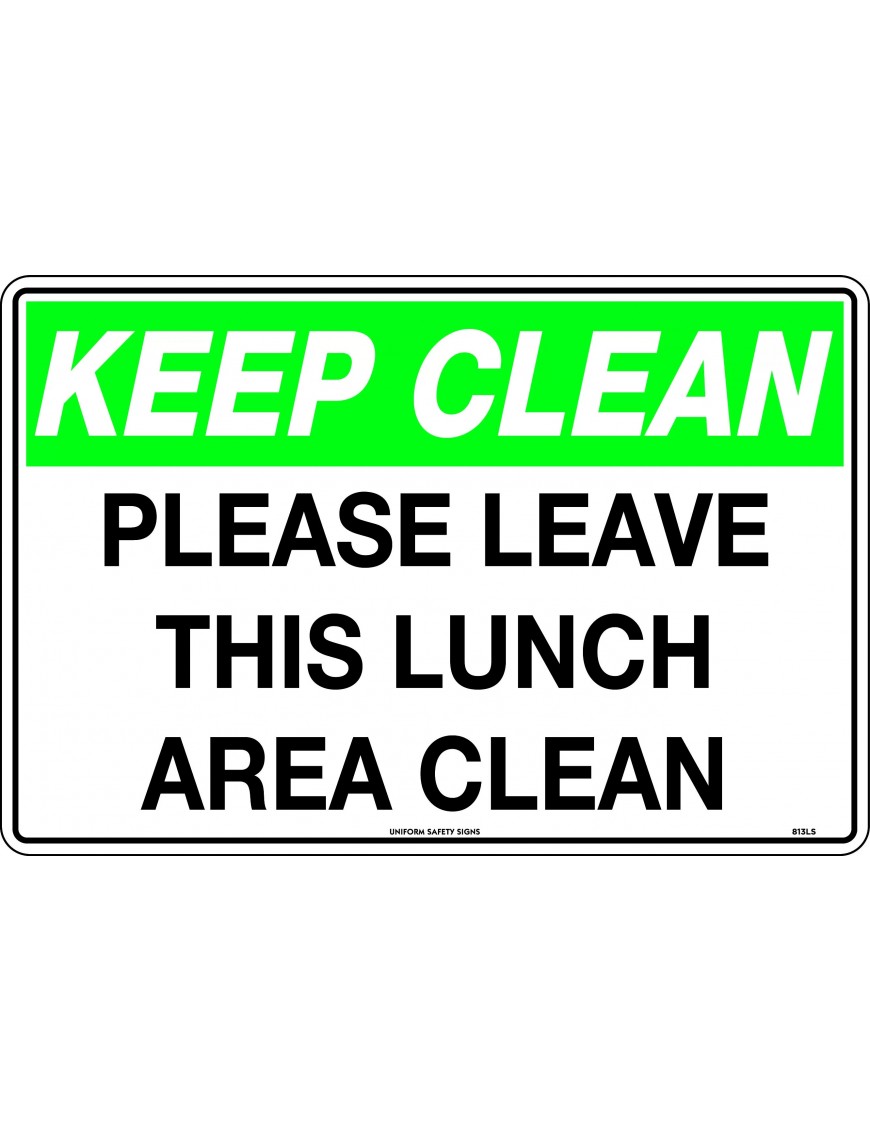 General Sign -  Keep Clean Please Leave this Lunch Area Clean  Poly