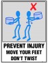 General Sign - Prevent Injury Move Your Feet Don't Twist  Poly