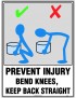 General Sign - Prevent Injury Bend Knees, Keep Back Straight  Poly