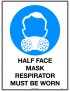 Mandatory Sign -  Half Face Mask Respirator Must be Worn  Poly