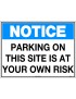 Notice Sign - Parking on This Site is At Your Own Risk  Metal