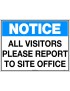 Notice Sign -  All Visitors Please Report To Site Office  Metal