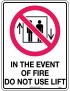 Prohibition Sign - In Event of Fire Do Not Use Lift  Poly