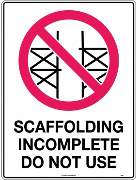 Prohibition Sign - Scaffolding Incomplete Do Not Use   Metal