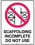 Prohibition Sign - Scaffolding Incomplete Do Not Use   Poly