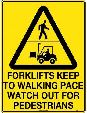 Caution Sign - Forklifts Keep to Walking Pace Watch out for Pedestrians Poly